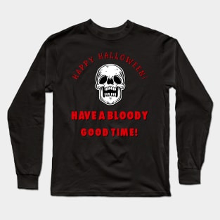 Happy Halloween Have A Bloody Good Time Long Sleeve T-Shirt